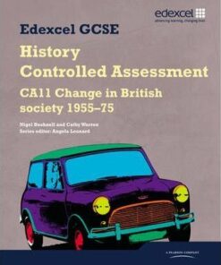 Edexcel GCSE History: CA11 Change in British society 1955-75 Controlled Assessment Student book - Cathy Warren
