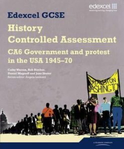 Edexcel GCSE History: CA6 Government and protest in the USA 1945-70 Controlled Assessment Student book - Angela Leonard