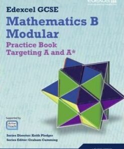 GCSE Mathematics Edexcel 2010: Spec B Practice Book Targeting A and A* - Keith Pledger