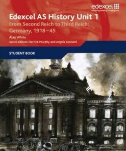 Edexcel GCE History AS Unit 1 F7 From Second Reich to Third Reich: Germany 1918-45 - Alan White