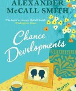 Chance Developments: Unexpected Love Stories - Alexander McCall Smith