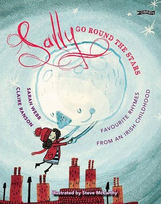 Sally Go Round The Stars: Favourite Rhymes from an Irish Childhood - Sarah Webb