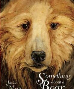 Something About a Bear - Jackie Morris