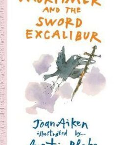 Mortimer and the Sword Excalibur - Joan Aiken
