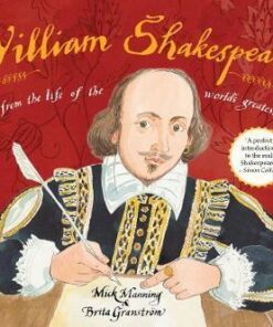William Shakespeare: Scenes from the life of the world's greatest writer - Mick Manning