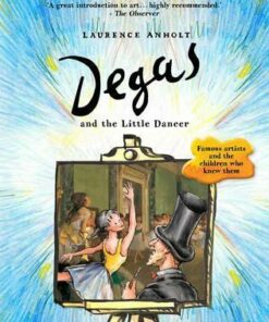 Degas and the Little Dancer - Laurence Anholt