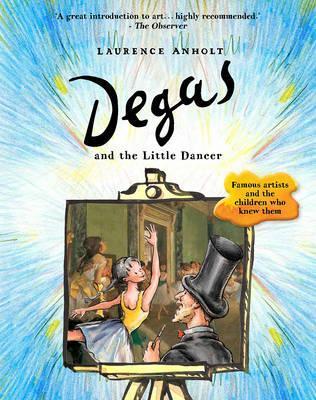 Degas and the Little Dancer - Laurence Anholt