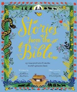 Stories from the Bible: 17 treasured tales from the world's greatest book - Kathleen Bostrom