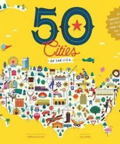 50 Cities of the U.S.A.: Explore America's cities with 50 fact-filled maps - Gabrielle Balkan