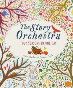 The Story Orchestra: Four Seasons in One Day: Press the note to hear Vivaldi's music - Jessica Courtney-Tickle