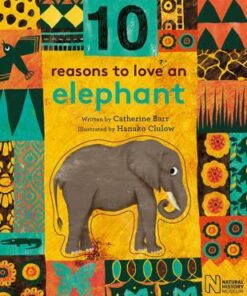 10 Reasons to Love an... Elephant - Catherine Barr