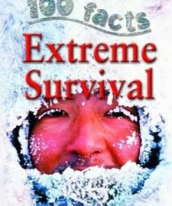 100 Facts - Extreme Survival - Miles Kelly