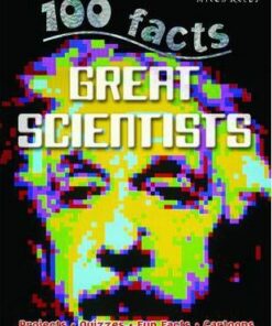 100 Facts - Great Scientists - Miles Kelly