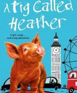 A Pig Called Heather - Harry Oulton