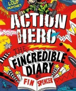 Action Hero: The Fincredible Diary of Fin Spencer - Ciaran Murtagh