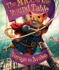 The Mice of the Round Table 2: Voyage to Avalon - Julie Leung