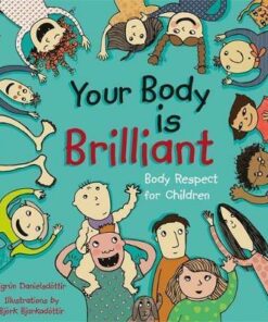 Your Body is Brilliant: Body Respect for Children - Sigrun Danielsdottir
