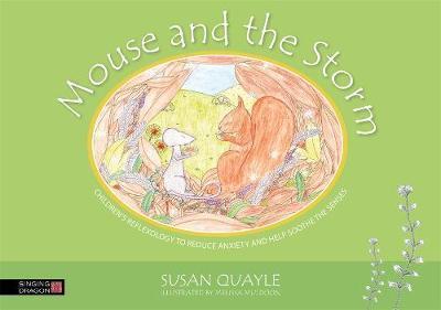 Mouse and the Storm: Children'S Reflexology to Reduce Anxiety and Help Soothe the Senses - Susan Quayle