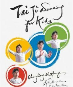 Tai Ji Dancing for Kids: Five Moving Forces - Chungliang Al Huang