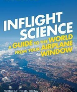 Inflight Science: A Guide to the World from Your Airplane Window - Brian Clegg