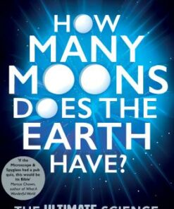 How Many Moons Does the Earth Have?: The Ultimate Science Quiz Book - Brian Clegg