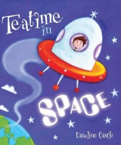 Storytime: Teatime in Space - Caroline Castle