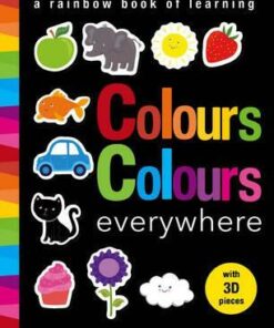 Colours Colours everywhere: A rainbow book of learning - Samantha Meredith