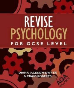 Revise Psychology for GCSE Level: AQA - Diana Jackson-Dwyer