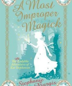 A Most Improper Magick - Stephanie Burgis