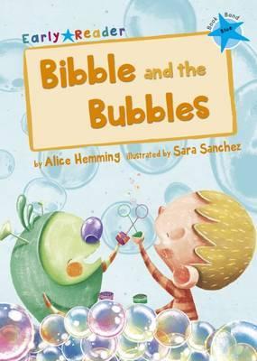 Maverick Early Reader: Bibble and the Bubbles - Alice Hemming
