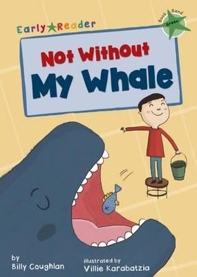 Maverick Early Reader: Not Without My Whale - Billy Coughlan