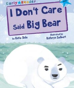 Maverick Early Reader:  I Don't Care Said Big Bear - Katie Dale