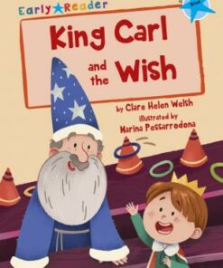 Maverick Early Reader: King Carl and the Wish - Clare Welsh