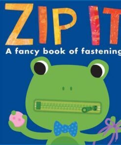 Zip It: A fancy book of fastenings - Fhiona Galloway