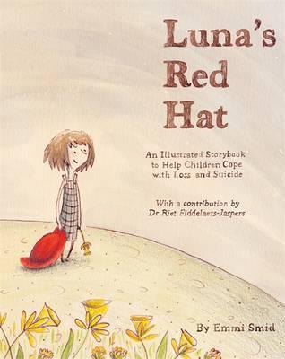 Luna's Red Hat: An Illustrated Storybook to Help Children Cope with Loss and Suicide - Emmi Smid