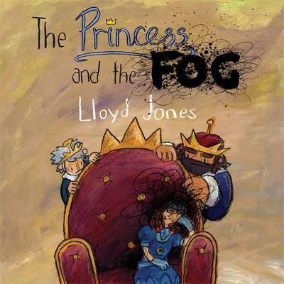 The Princess and the Fog: A Story for Children with Depression - Lloyd Jones