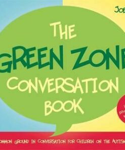The Green Zone Conversation Book: Finding Common Ground in Conversation for Children on the Autism Spectrum - Joel Shaul