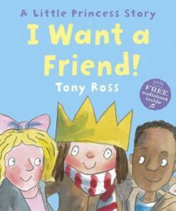 I Want a Friend! (Little Princess) - Tony Ross
