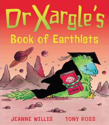 Dr Xargle's Book of Earthlets - Jeanne Willis