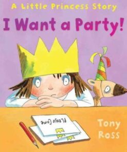 I Want a Party! (Little Princess) - Tony Ross