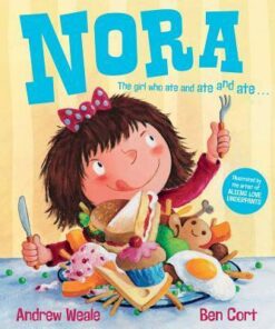 Nora: the Girl Who Ate and Ate and Ate - Andrew Weale