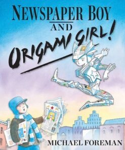 Newspaper Boy and Origami Girl - Michael Foreman