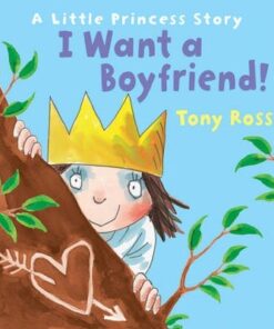 I Want a Boyfriend! (Little Princess) - Tony Ross