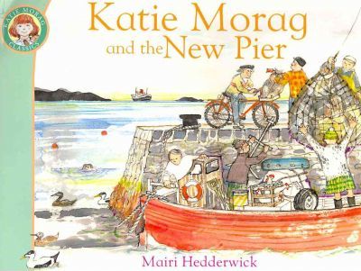 Katie Morag and the New Pier - Mairi Hedderwick