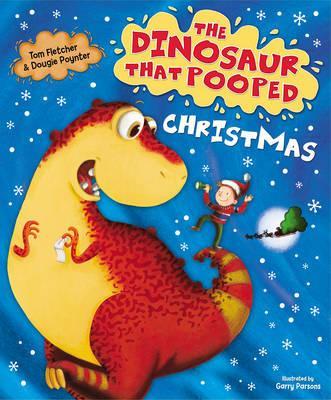 The Dinosaur That Pooped Christmas! - Tom Fletcher
