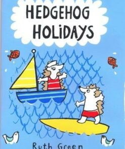 Hedgehog Holidays - Ruth Green