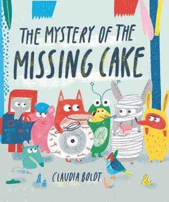 The Mystery of the Missing Cake - Claudia Boldt