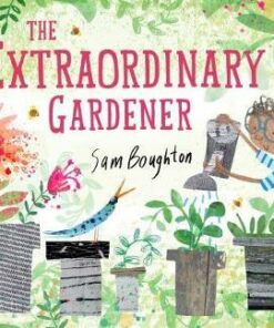 The Extraordinary Gardener - Sam Boughton