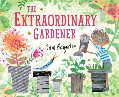 The Extraordinary Gardener - Sam Boughton