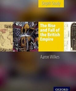 KS3 History by Aaron Wilkes: The Rise & Fall of the British Empire Student's Book - Aaron Wilkes